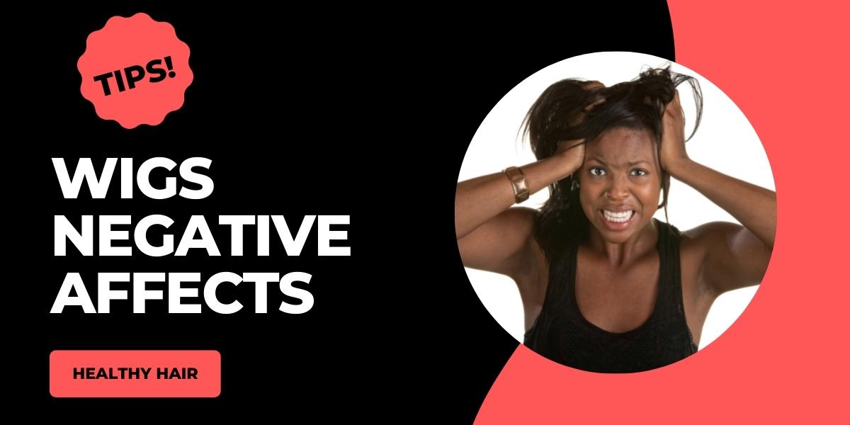 Wigs: The Negative Affects